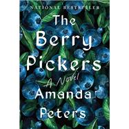 Book cover for The Berry Pickers A Novel