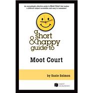 Book cover for A Short & Happy Guide to Moot Court(Short & Happy Guides)