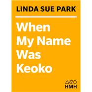 Book cover for When My Name Was Keoko