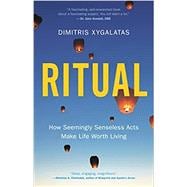 Book cover for Ritual How Seemingly Senseless Acts Make Life Worth Living