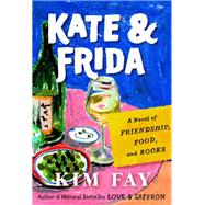Book cover for Kate & Frida A Novel of Friendship, Food, and Books