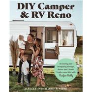 Book cover for DIY Camper and RV Reno Restoring and Designing Vintage, Retro, and Classic Trailers and RVs with Nailgun Nelly
