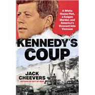 Book cover for Kennedy's Coup A White House Plot, a Saigon Murder, and America's Descent into Vietnam
