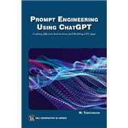Book cover for Prompt Engineering Using ChatGPT: Crafting Effective Interactions  and Building GPT Apps