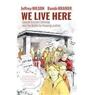 Book cover for We Live Here Detroit Eviction Defense and the Battle for Housing Justice