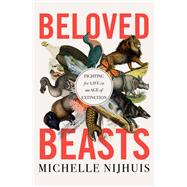 Book cover for Beloved Beasts Fighting for Life in an Age of Extinction