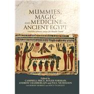 Book cover for Mummies, magic and medicine in ancient Egypt Multidisciplinary essays for Rosalie David