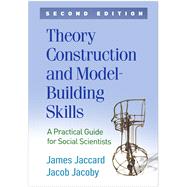 Book cover for Theory Construction and Model-Building Skills A Practical Guide for Social Scientists