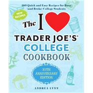 Book cover for The I Love Trader Joe's College Cookbook: 10th Anniversary Edition
