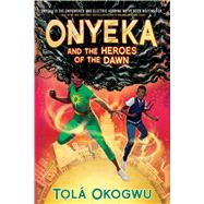 Book cover for Onyeka and the Heroes of the Dawn