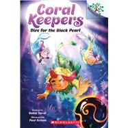 Book cover for Dive for the Black Pearl: A Branches Book (Coral Keepers #2)