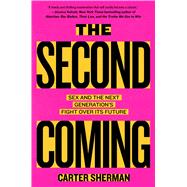 Book cover for The Second Coming Sex and the Next Generation's Fight Over Its Future