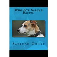 Book cover for Who Ate Sally's Bacon?