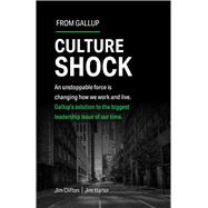 Book cover for Culture Shock An unstoppable force has changed how we work and live. Gallup's solution to the biggest leadership issue of our time.