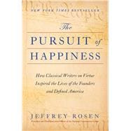 Book cover for The Pursuit of Happiness How Classical Writers on Virtue Inspired the Lives of the Founders and Defined America