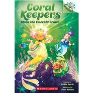 Book cover for Claim the Emerald Crown: A Branches Book (Coral Keepers #3)