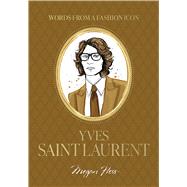 Book cover for Words from a Fashion Icon: Yves Saint Laurent Inspirational Quotes by French Fashion Designer Yves Saint Laurent, Illustrated by Megan Hess