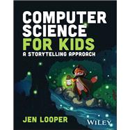 Book cover for Computer Science for Kids A Storytelling Approach