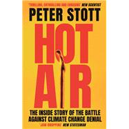 Book cover for Hot Air The Inside Story of the Battle Against Climate Change Denial