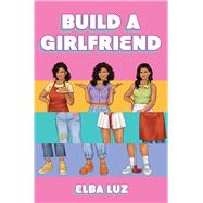 Book cover for Build a Girlfriend
