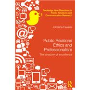 Book cover for Public Relations Ethics and Professionalism: The Shadow of Excellence