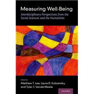 Book cover for Measuring Well-Being Interdisciplinary Perspectives from the Social Sciences and the Humanities