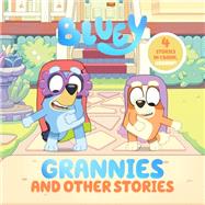 Book cover for Bluey: Grannies and Other Stories 4 Stories in 1 Book. Hooray!