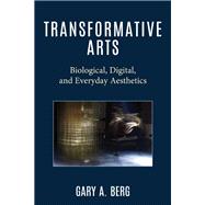 Book cover for Transformative Arts Biological, Digital, and Everyday Aesthetics