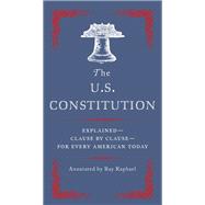 Book cover for The U.S. Constitution Explained--Clause by Clause--for Every American Today