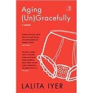 Book cover for Aging (Un)Gracefully