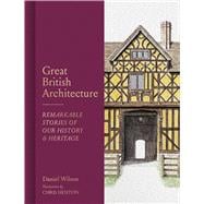 Book cover for Great British Architecture Remarkable Stories of Our History and Heritage
