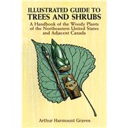 Book cover for Illustrated Guide to Trees and Shrubs A Handbook of the Woody Plants of the Northeastern United States and Adjacent Canada/Revised Edition