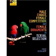 Book cover for Male Choice, Female Competition, and Female Ornaments in Sexual Selection