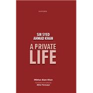 Book cover for Sir Syed Ahmad Khan A Private Life