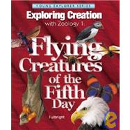Book cover for Exploring Creation with Zoology 1 : The Flying Creatures of Day Five