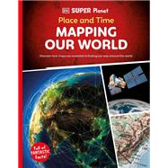 Book cover for DK Super Planet Place and Time Mapping Our World