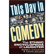 Book cover for This Day In Comedy The Ethnic Encyclopedia of Laughter