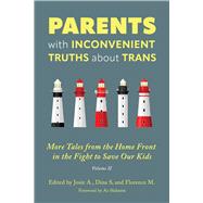 Book cover for Parents with Inconvenient Truths about Trans More Tales from the Homefront in the Fight to Save Our Kids
