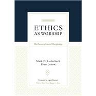 Book cover for Ethics As Worship: The Pursuit of Moral Discipleship