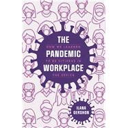 Book cover for The Pandemic Workplace: How We Learned to Be Citizens in the Office