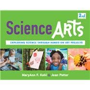 Book cover for Science Arts Exploring Science Through Hands-On Art Projects