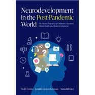 Book cover for Neurodevelopment in the Post-Pandemic World The Altered Trajectory of Children's Education, Mental Health, and Brain Development