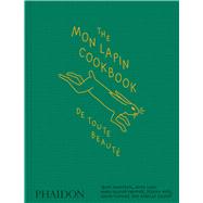 Book cover for The Mon Lapin Cookbook: De Toute Beauté From Montreal, With Love