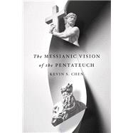 Book cover for The Messianic Vision of the Pentateuch