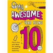 Book cover for My Awesome Year Being 10
