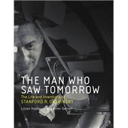 Book cover for The Man Who Saw Tomorrow The Life and Inventions of Stanford R. Ovshinsky