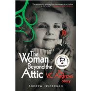 Book cover for The Woman Beyond the Attic The V.C. Andrews Story
