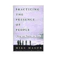 Book cover for Practicing the Presence of People How We Learn to Love