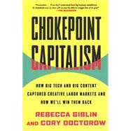 Book cover for Chokepoint Capitalism How Big Tech and Big Content Captured Creative Labor Markets and How We'll Win Them Back