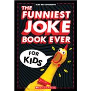 Book cover for The Funniest Joke Book Ever For Kids: Over 200 Jokes!